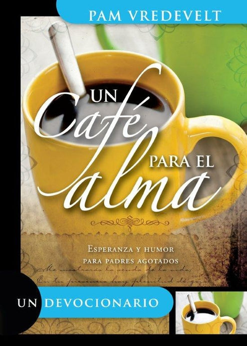 Un café para el alma: Esperanza y Humor para padres agotados