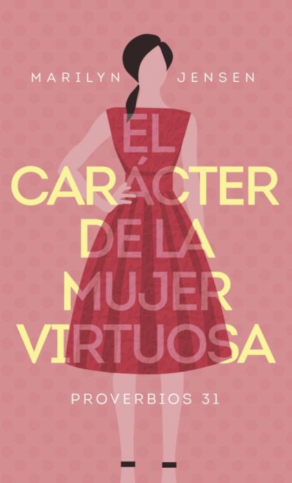 El carácter de la mujer virtuosa (Ed. Bolsillo)
