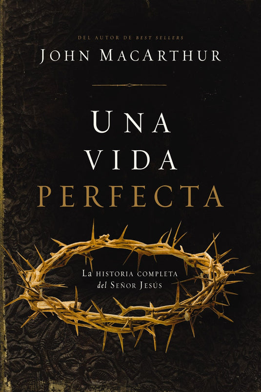 Una vida perfecta: La historia completa del Señor Jesús