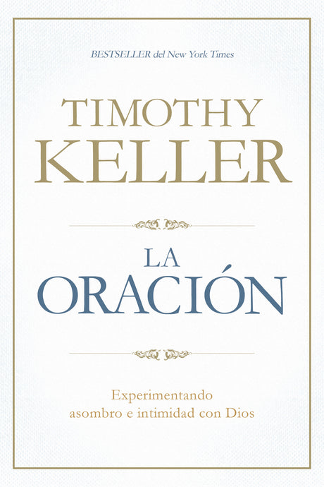 La Oración: Experimentando asombro e intimidad con Dios