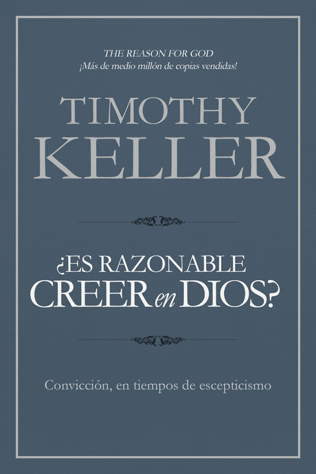 ¿Es razonable creer en Dios?: Convicción, en tiempos de escepticismo
