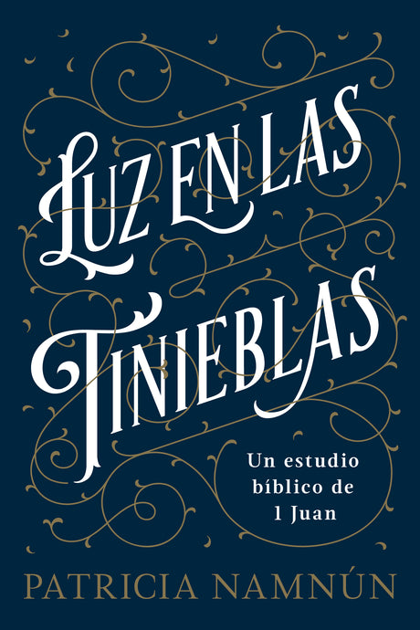 Luz en las tinieblas: Un estudio bíblico de 1 Juan