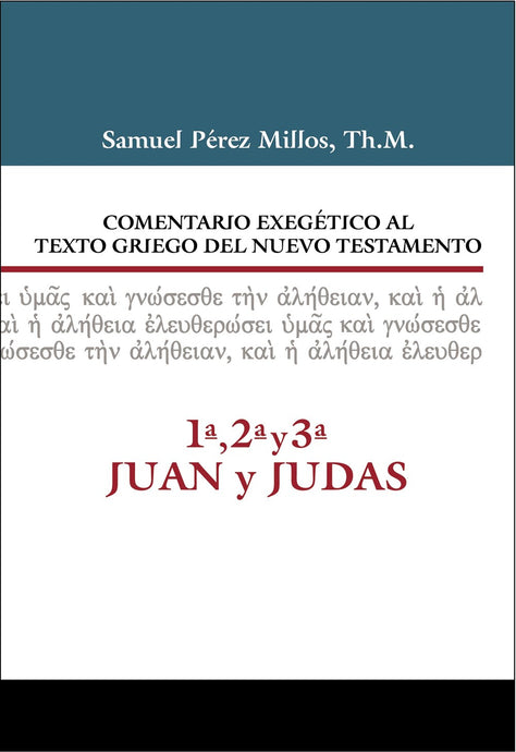 Comentario Exegético al texto griego del Nuevo Testamento: 1ª, 2ª, 3ª Juan y Judas