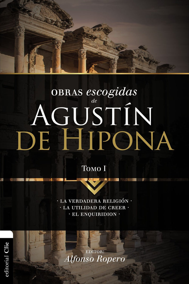 Cargue la imagen en el visor de la galería, Obras escogidas de Agustín de Hipona, Tomo 1: La verdadera religión. La utilidad de creer. El Enquiridion
