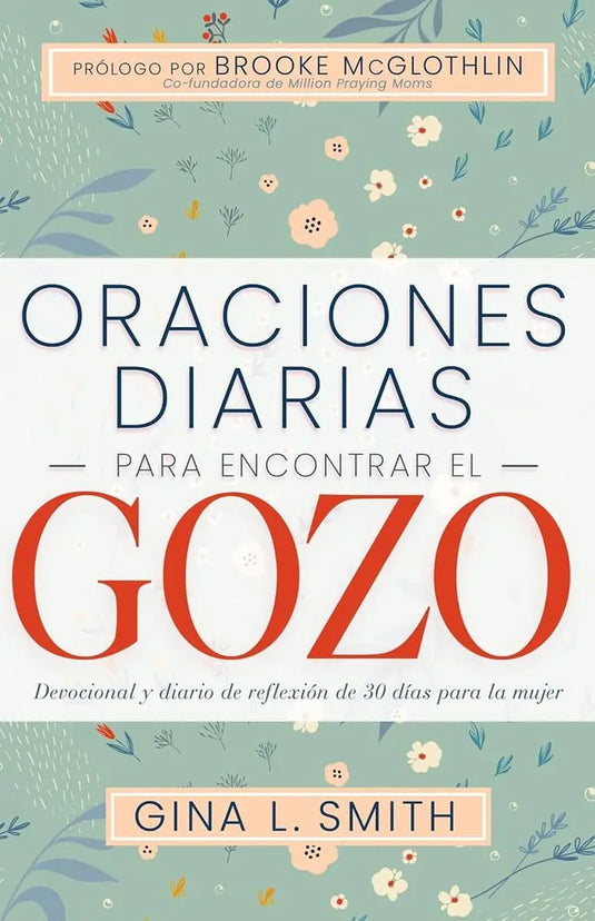 Oraciones diarias para encontrar el gozo- Devocional y diario de reflexión de 30 días para la mujer