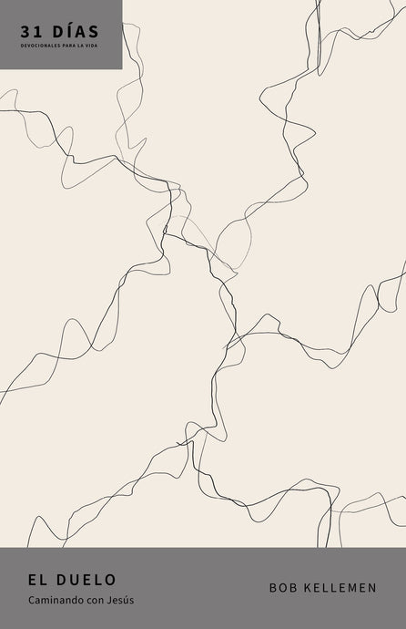 El Duelo: Caminando Con Jesús (31 días: Devocionales Para la Vida)