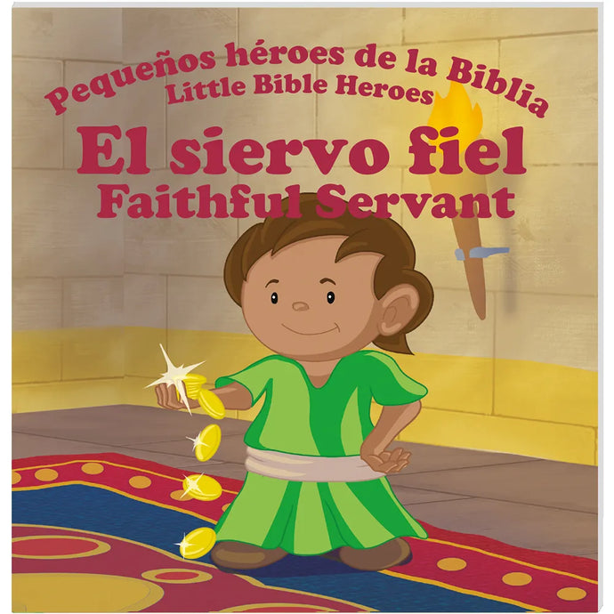 Libro Bilingüe El siervo fiel- Faithful Servant  (Pequeños héroes de la Biblia)