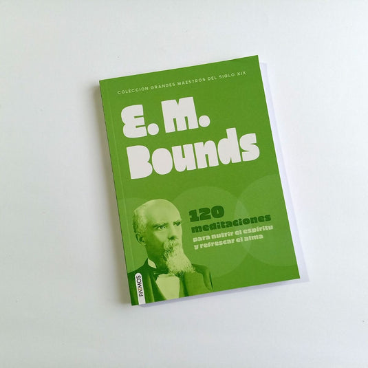 E. M. Bounds (120 Meditaciones)