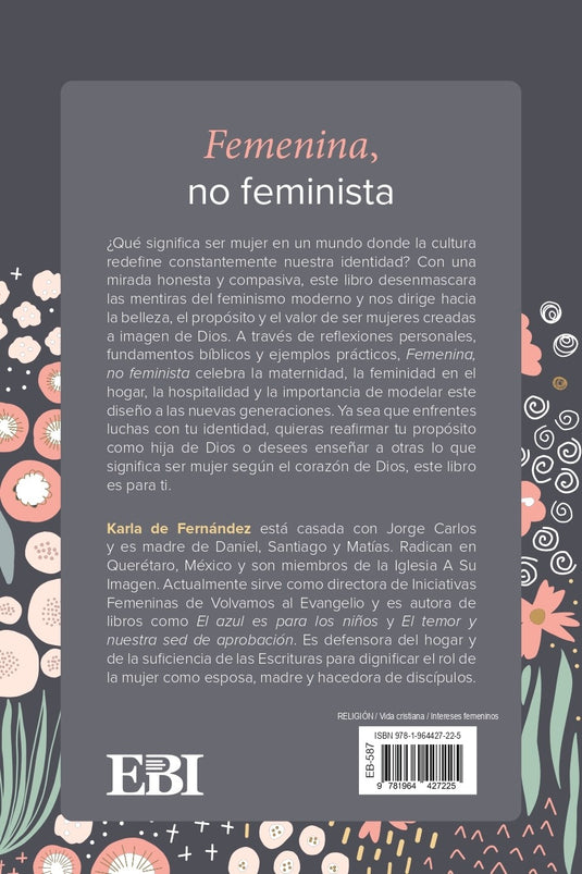 Femenina No Feminista: La mujer que Dios te llamó a ser