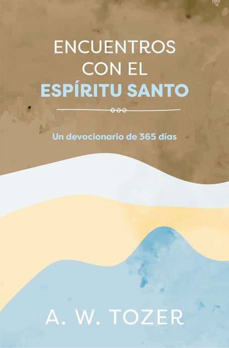 Encuentros con el Espíritu Santo: Un devocional de 365 días