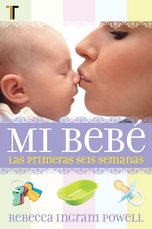 Mi bebé: Las primeras seis semanas