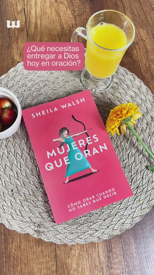 Mujeres que oran: Cómo orar cuando no sabes que decir