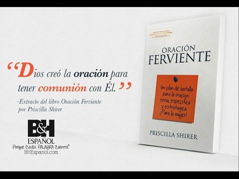 Oración ferviente: Un plan de batalla para la oración seria, especifica y estratégica