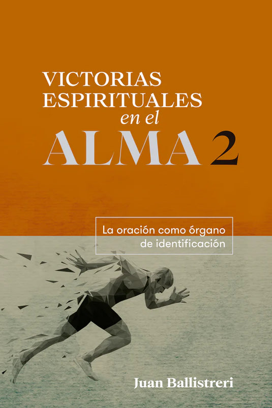 Victorias espirituales en el alma 2: La oración como órgano de identificación